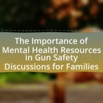 The Importance of Mental Health Resources in Gun Safety Discussions for Families