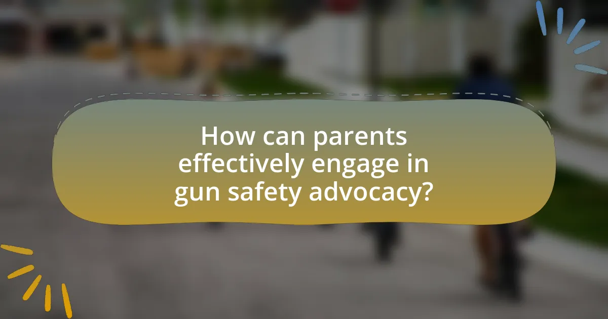 How can parents effectively engage in gun safety advocacy?