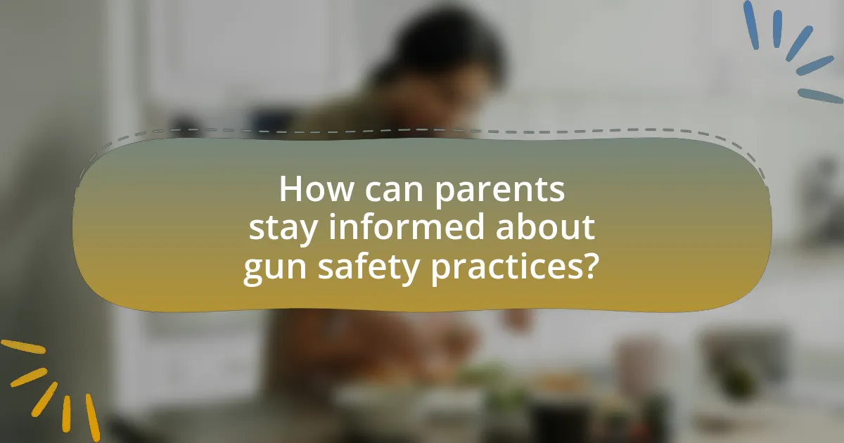How can parents stay informed about gun safety practices?