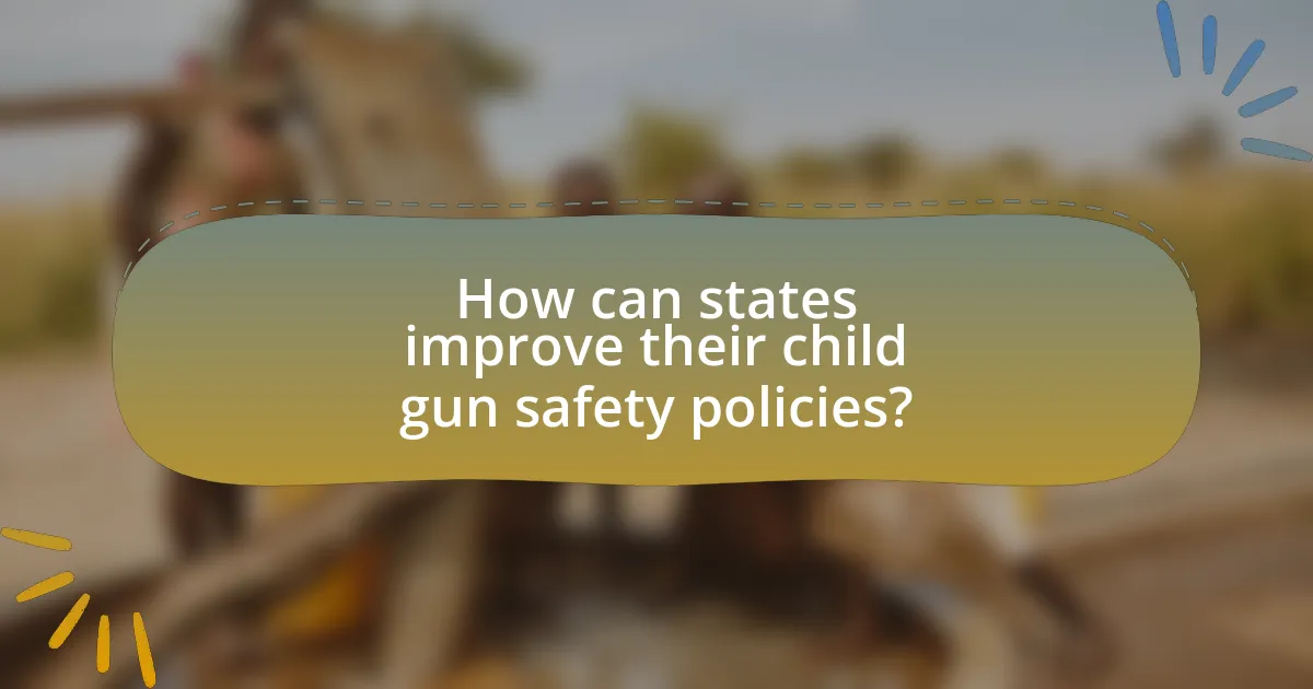 How can states improve their child gun safety policies?