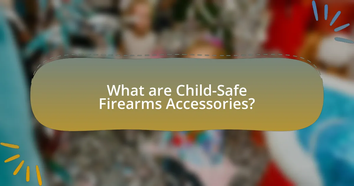 What are Child-Safe Firearms Accessories?
