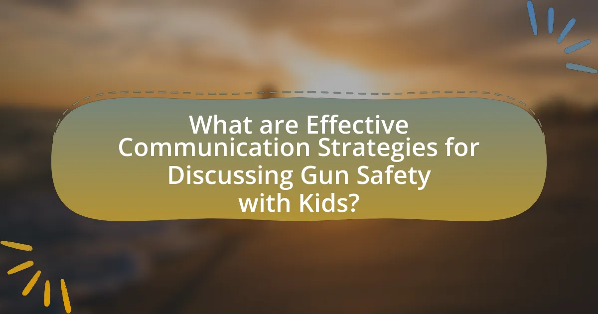 What are Effective Communication Strategies for Discussing Gun Safety with Kids?