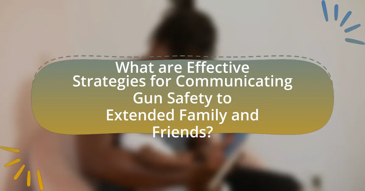 What are Effective Strategies for Communicating Gun Safety to Extended Family and Friends?