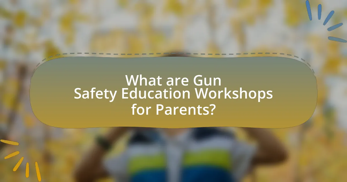What are Gun Safety Education Workshops for Parents?