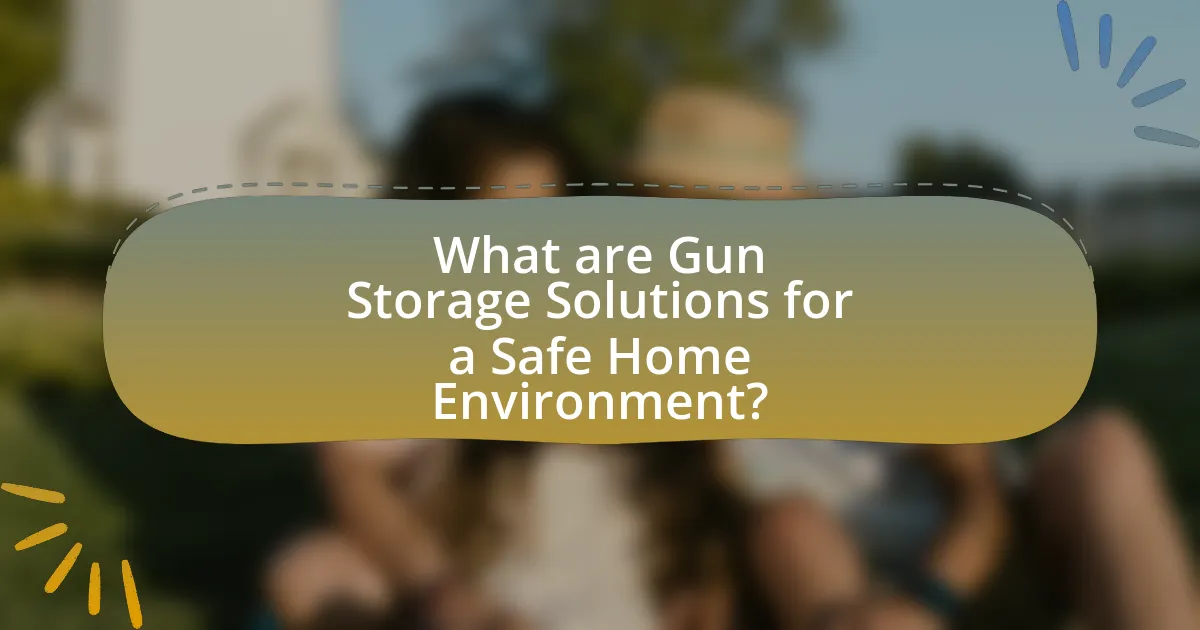 What are Gun Storage Solutions for a Safe Home Environment?