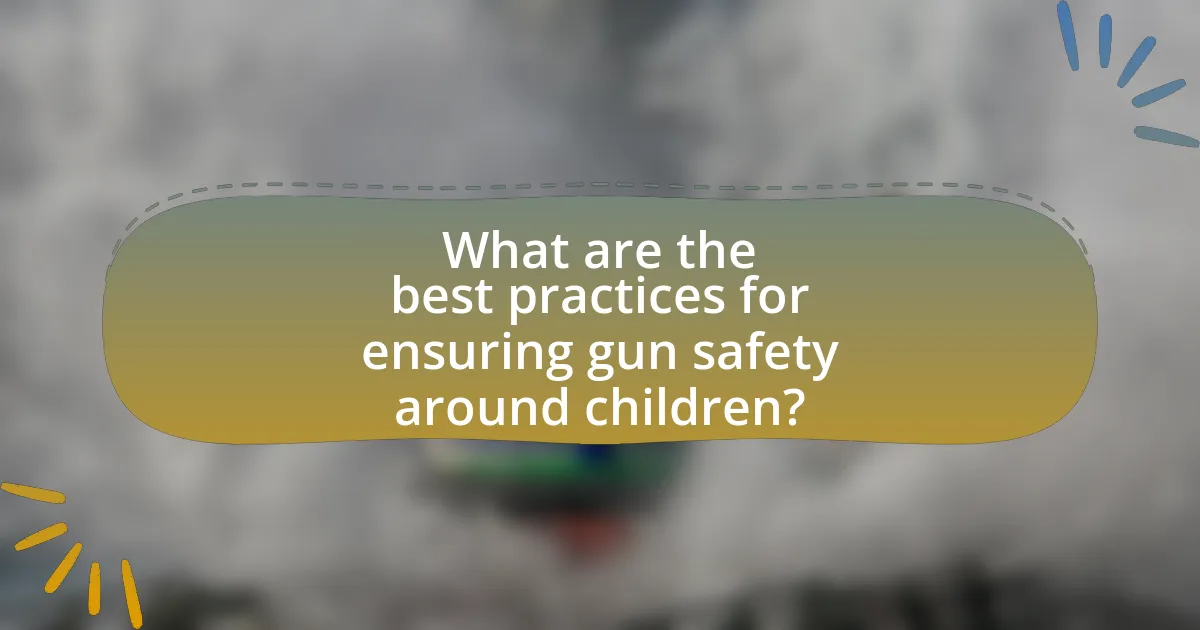 What are the best practices for ensuring gun safety around children?
