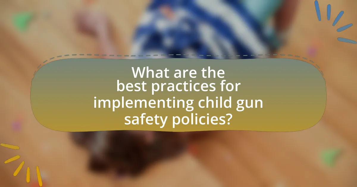 What are the best practices for implementing child gun safety policies?