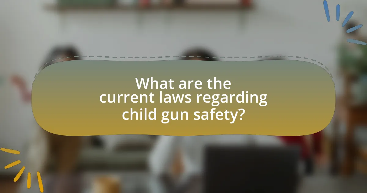 What are the current laws regarding child gun safety?