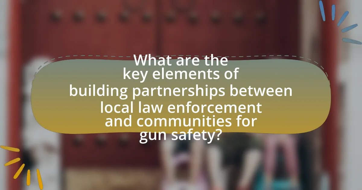 What are the key elements of building partnerships between local law enforcement and communities for gun safety?