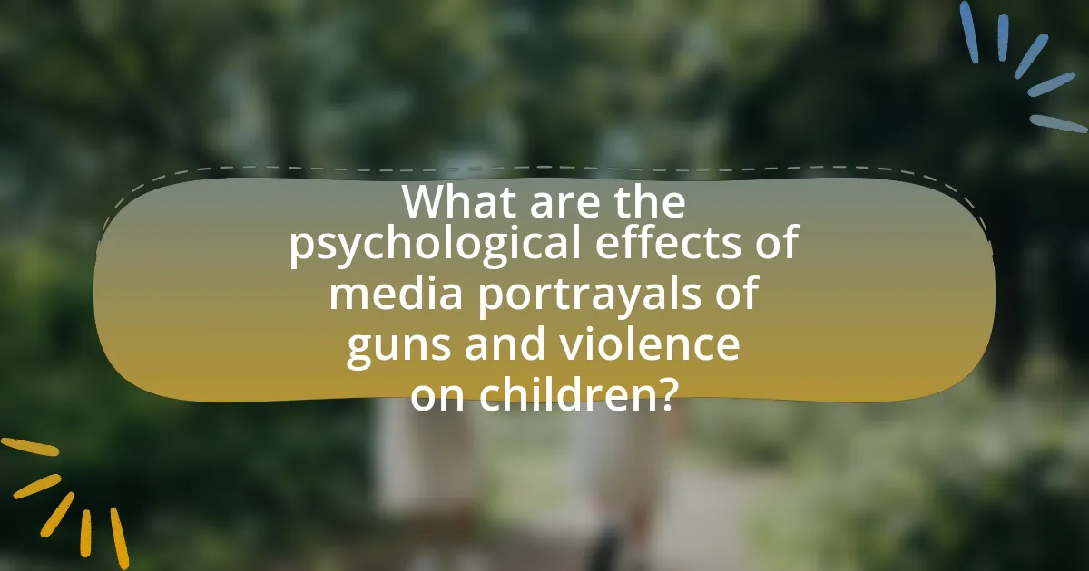 What are the psychological effects of media portrayals of guns and violence on children?