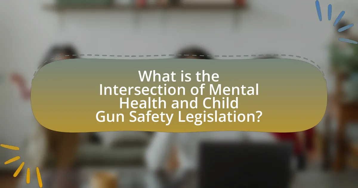 What is the Intersection of Mental Health and Child Gun Safety Legislation?