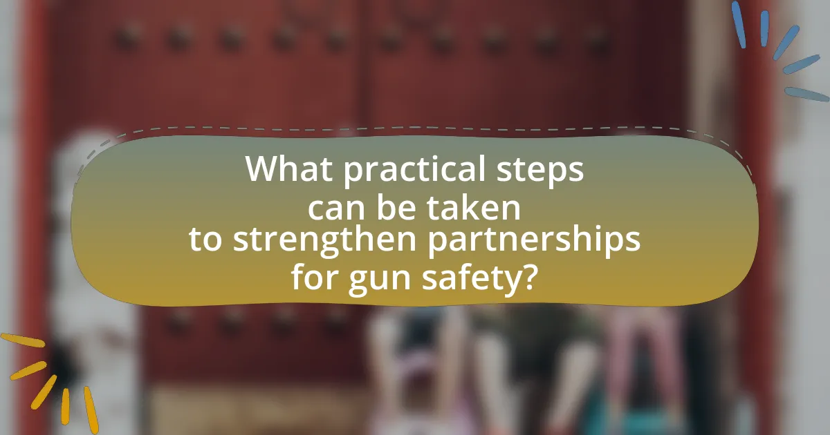 What practical steps can be taken to strengthen partnerships for gun safety?