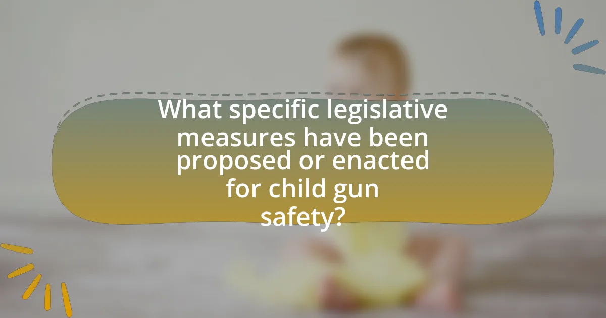 What specific legislative measures have been proposed or enacted for child gun safety?