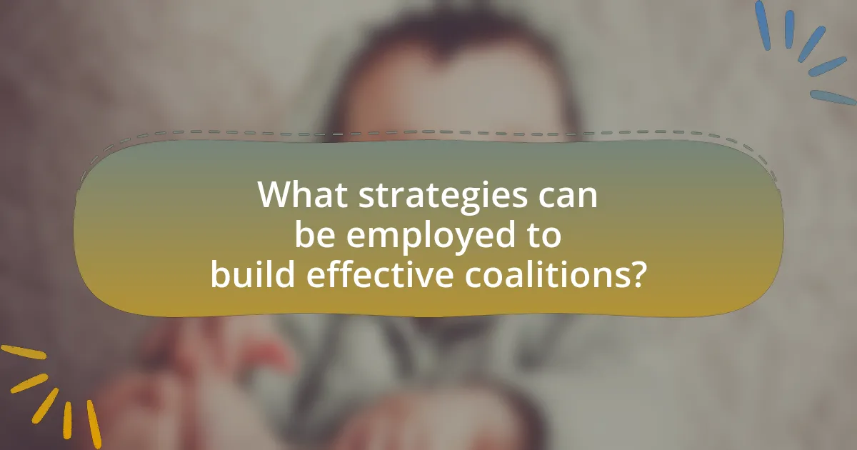What strategies can be employed to build effective coalitions?