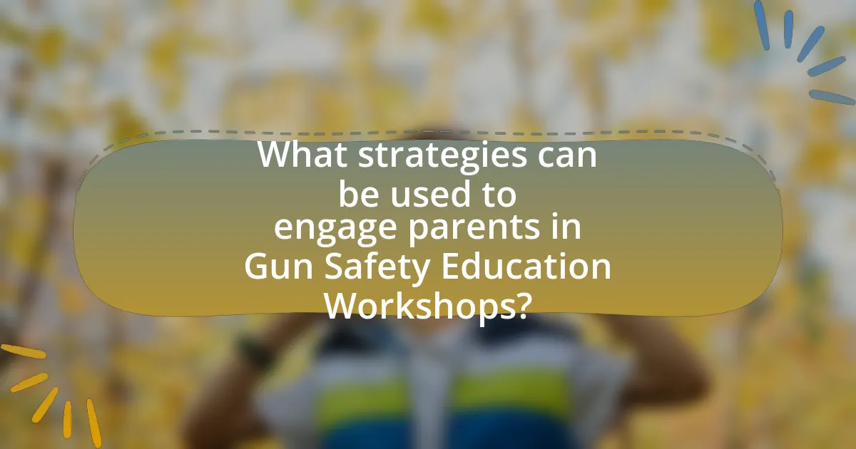 What strategies can be used to engage parents in Gun Safety Education Workshops?