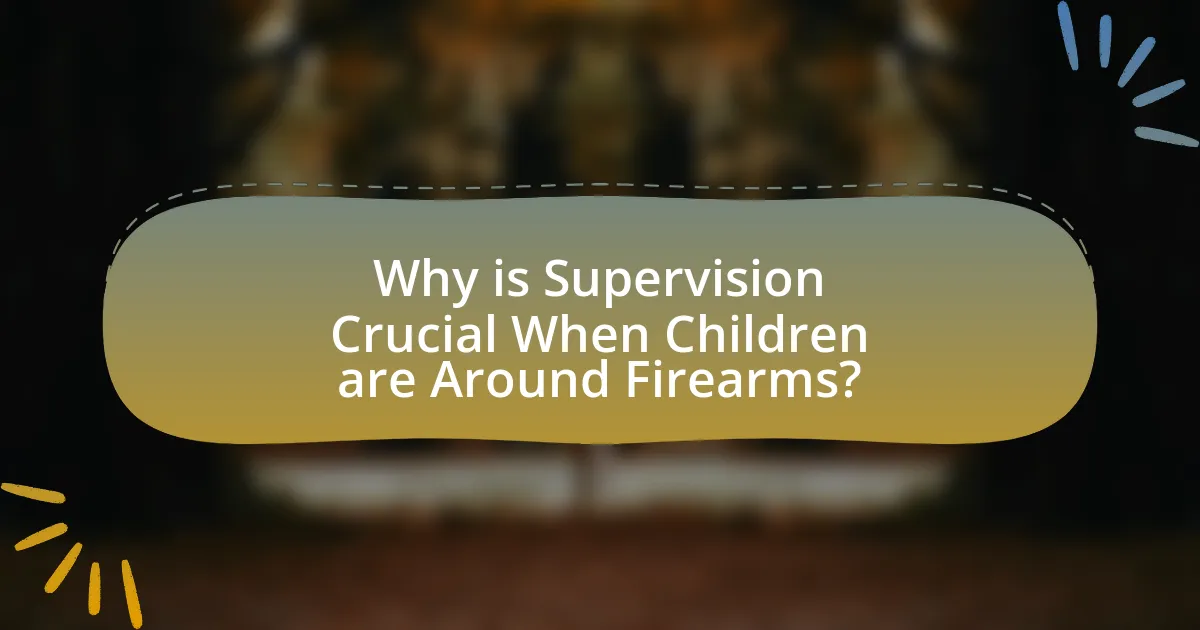 Why is Supervision Crucial When Children are Around Firearms?